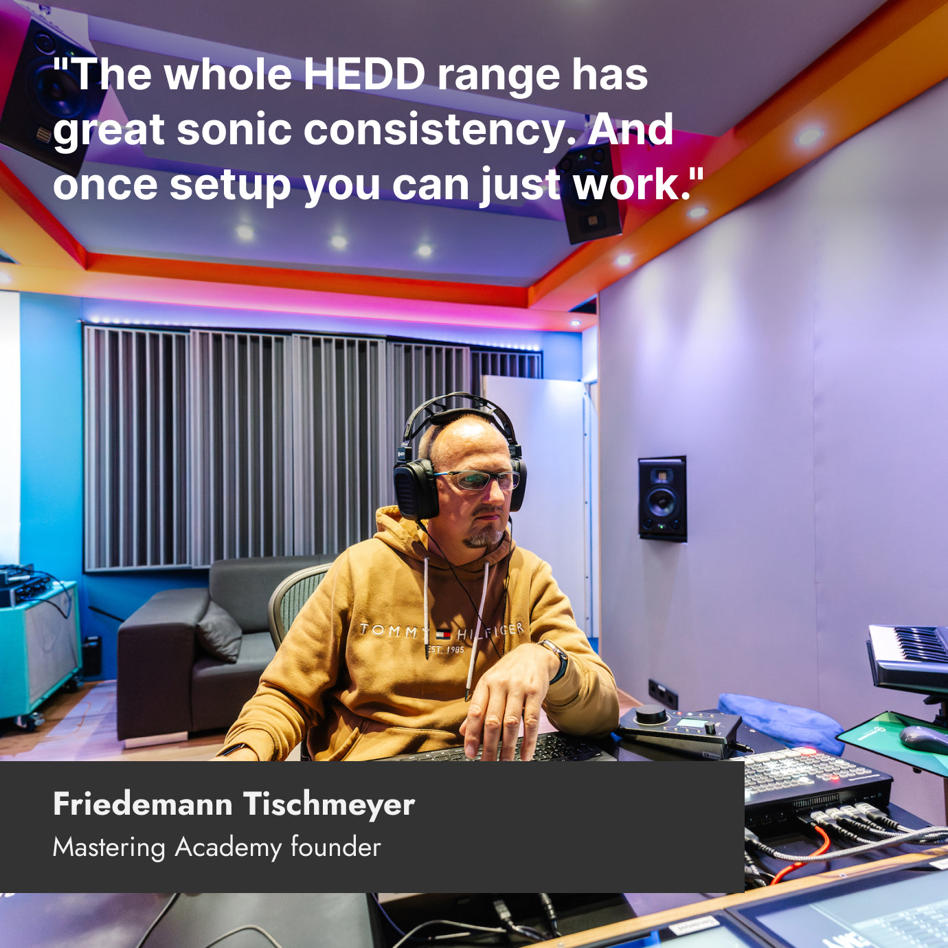 Friedemann Tischmeyer in his studio with a quote about why he chose HEDD monitors