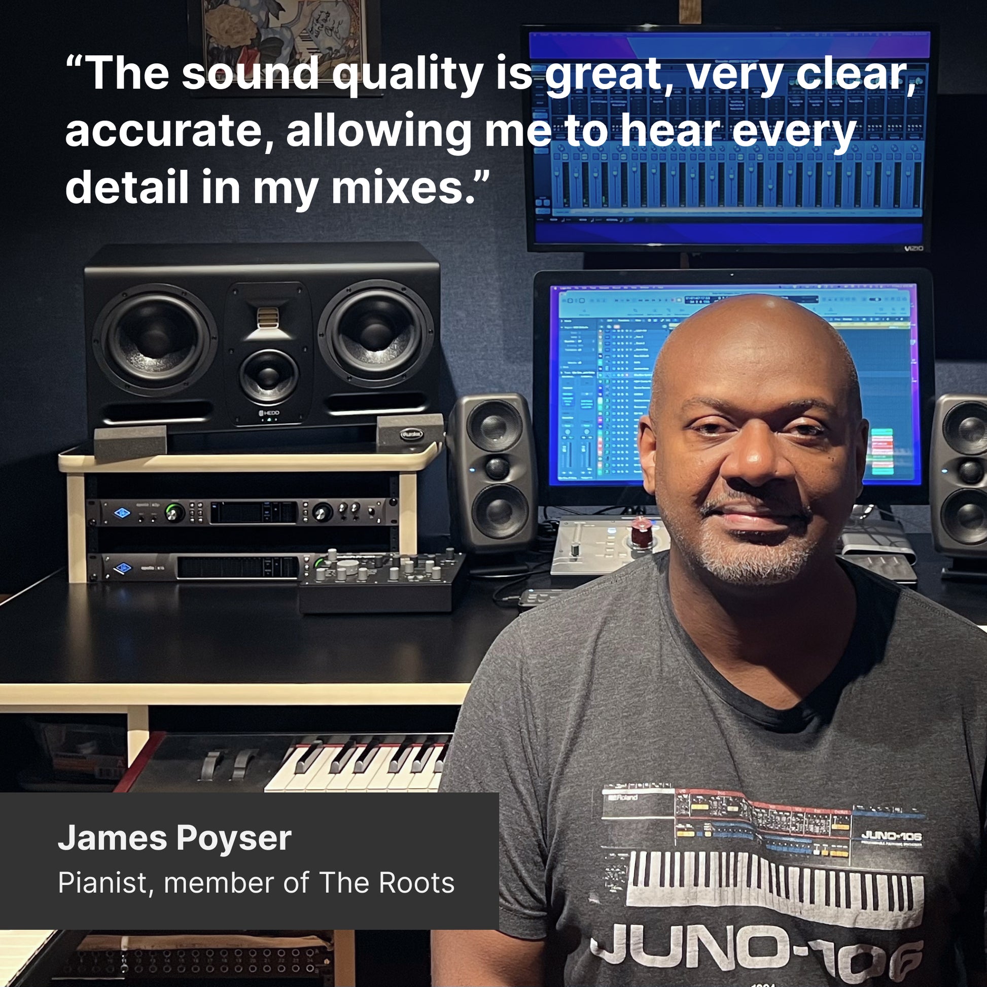 quote from James Poyser about why he chose the TYPE 30 monitors